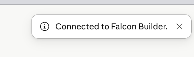 A toast notification reading 'Connected to Falcon Builder.'